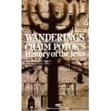 Wanderings: Chaim Potok's History of the Jews
