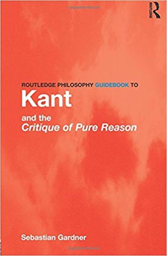 Routledge Philosophy GuideBook to Kant and the Critique of Pure Reason